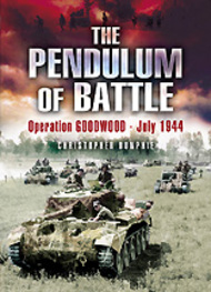  Pen & Sword  Books The Pendulum of Battle Operation Goodwood - July 1944 PNS2780