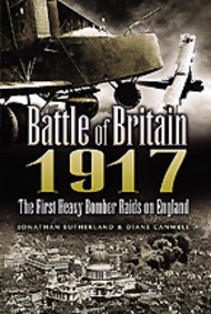  Pen & Sword  Books Battle of Britain 1917 The First Heavy Bomber Raids on England PNS3459