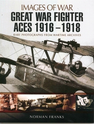  Pen & Sword  Books Images of War: Great War Fighter Aces 1916-19 PNS6126