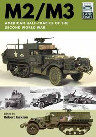  Pen & Sword  Books Landcraft 2: M2/M3 American Half-tracks of the Second World War PNS6557