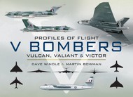  Pen & Sword  Books V Bombers Vulcan, Valiant and Victor PNS8270