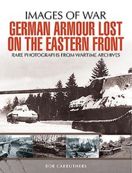  Pen & Sword  Books German Armour Lost on the Eastern Front PNS8441