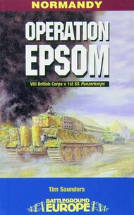  Pen & Sword  Books Normandy: Operation EPSOM, VIII British Corps vs. 1st SS Panzerkorps PNS9549