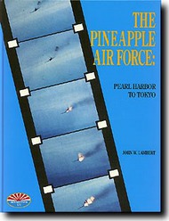  Phalanx Publishing  Books Collection - The Pineapple Air Force: Pearl Harbor to Tokyo PHA4002