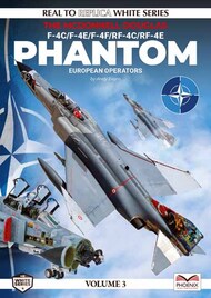  Phoenix Scale Publications  Books Real to Replica White Series 4: F-4C/F-4E/F-4F/RF-4E Phantom European Operators OUT OF STOCK IN US, HIGHER PRICED SOURCED IN EUROPE PSPWH004