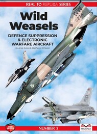 Real to Replica Series 3: Wild Weasels Defense Suppression & Electronic Warfare Aircraft Book #PXP772536