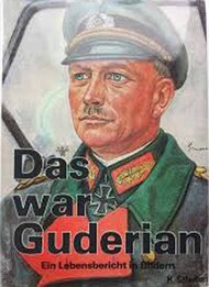  Podzun Verlag  Books Collection - Das War Guderian - Ein Lebensbericht in Bildern PZV130X