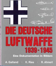Collection - Die Deutsche Luftwaffe 1939-45 Eine Dokumentation in Bildern (English captions, Dust jacket damaged) #PZVLUFT