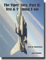  Reid Air Publications  Books The Viper Story, Part II: Test & Training F-16s RAD005