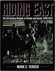  Schiffer Publishing  Books Riding East: The SS Calvary Brigade in Poland and Russia 1939-42 SFR0601
