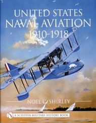  Schiffer Publishing  Books US Naval Aviation 1910-18: Pictorial History SFR1794