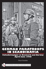  Schiffer Publishing  Books German Paratroops in Scandinavia...Apr-Jun 1940 SFR32418