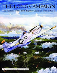  Schiffer Publishing  Books The Long Campaign: The History of 15th FG WW2 SFR4284