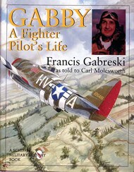  Schiffer Publishing  Books Gabby: A Fighter Pilot's Life SFR4429