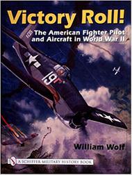  Schiffer Publishing  Books Victory Roll--The American Fighter Pilot & Aircraft in WW2 SFR4580