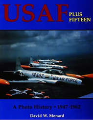  Schiffer Publishing  Books USAF Plus Fifteen - A Pictorial History 1947-1962 SFR4839