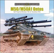  Schiffer Publishing  Books Legends of Warfare Ground: M50/M50A1 Ontos : Self-Propelled Multiple 106 mm Recoilless Rifle SFR5126
