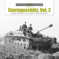 Legends of Warfare Ground: Sturmgeschtz - Germany's WWII Assault Gun (StuG), Vol.2: The Late War Versions #SFR5384