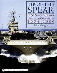  Schiffer Publishing  Books Tip of the Spear: USN Carrier Units/Ops 1974-2000 SFR5854