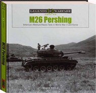  Schiffer Publishing  Books Legends of Warfare Ground: M26 Pershing : Americas Medium/Heavy Tank in World War II and Korea SFR6406