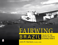  Schiffer Publishing  Books Fairwing-Brazil: Tales of the South Atlantic SFR6651
