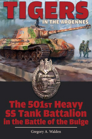  Schiffer Publishing  Books Tigers in the Ardennes: The 501st Heavy SS Tank Battalion SFR7900