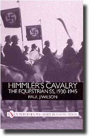 Schiffer Publishing  Books Himmler's Cavalry: The Equestrian SS 1930-45 SFR0112