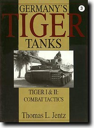  Schiffer Publishing  Books Germany's Tiger Tanks, Tiger I & II: Combat Tactics SFR0225