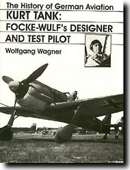 Schiffer Publishing  Books The History Of German Aviation: Kurt Tank, Focke Wulf's Designer And Test Pilot SFR0644