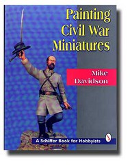  Schiffer Publishing  Books Painting Civil War Miniatures SFR0884