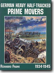  Schiffer Publishing  Books German Heavy Half-Tracked Prime Movers 1934-45 SFR1675