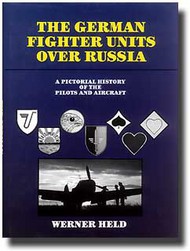  Schiffer Publishing  Books The German Fighter Unites Over Russia A Pictorial History Of Pilots & Aircraft SFR2461
