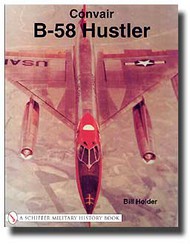  Schiffer Publishing  Books Convair B-58 Hustler SFR4688