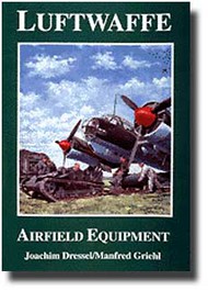  Schiffer Publishing  Books # -Luftwaffe Airfield Equipment (WW2) SFR4820