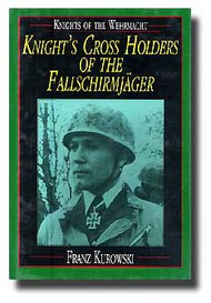  Schiffer Publishing  Books Knight's Cross Holders Of The Fallschirmjager SFR7498