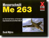  Schiffer Publishing  Books X-Planes of 3rd Reich: Messerschmitt Me.263 SFR9099