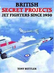  Midland Publishing  Books British Secret Projects: Jet Fighters since 1950 MDP0958