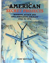  Midland Publishing  Books American Secret Projects: Bomber Attack and Anti-Submarine Aircraft 1945-1974 MDP3310