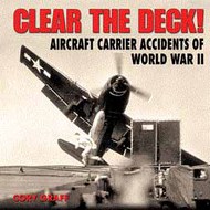  Specialty Press Publishing  Books Clear the Deck! A/C Carrier Accidents of WW2 SP119