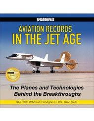 Aviation Records in the Jet Age: The Planes and Technologies behind the Breakthroughs #SP230