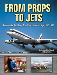  Specialty Press Publishing  Books From Props to Jets: Commercial Aviation's Transition to the Jet Age 1952-62 SPP1468