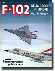  Squadron/Signal Publications  Books F-102 Delta Dagger In Europe DEEP-SALE SQU6050