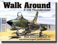  Squadron/Signal Publications  Books Collection - F-105 Thunderchief Walk Around SQU5523