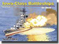  Squadron/Signal Publications  Books Collection - Iowa-Class Battleships on Deck OUT OF STOCK IN US, HIGHER PRICED SOURCED IN EUROPE SQU5607