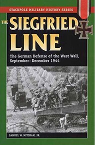 Collection - Military History Series: The Siegfried Line: The German Defense of the West Wall Sep-Dec 1944 USED #SP3602
