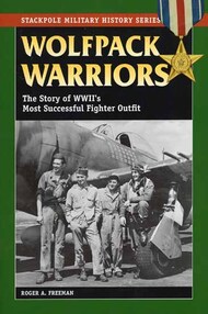  Stackpole  Books Collection - Military History Series: Wolpack Warriors: The Story of WW II's most Successful Fighter Outfit SP3611