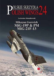 Polish Wings #24: MiG-19P/PM and MiG-21F-13 #STR24