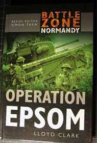  Sutton Publishing  Books Collection - Battle Zone Normandy: Operation EPSOM SUP008X