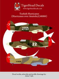  Tigerhead Decals  1/48 Turkish Hawker Hurricanes (Hurricanes over Anatolia) Hurricanes have started being used in the Turkish Air Force starting from 1939. During this period, a total of 164 of these aircrafts including the Mk.I, Mk.IIb and Mk.IIc/R models were put in service.T THD48006