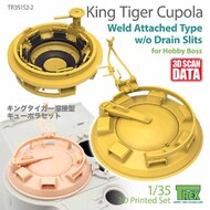 Cupola for King Tiger (Weld Attached Type without Drain Slits) [HBS kit] #TRXTR35152-2